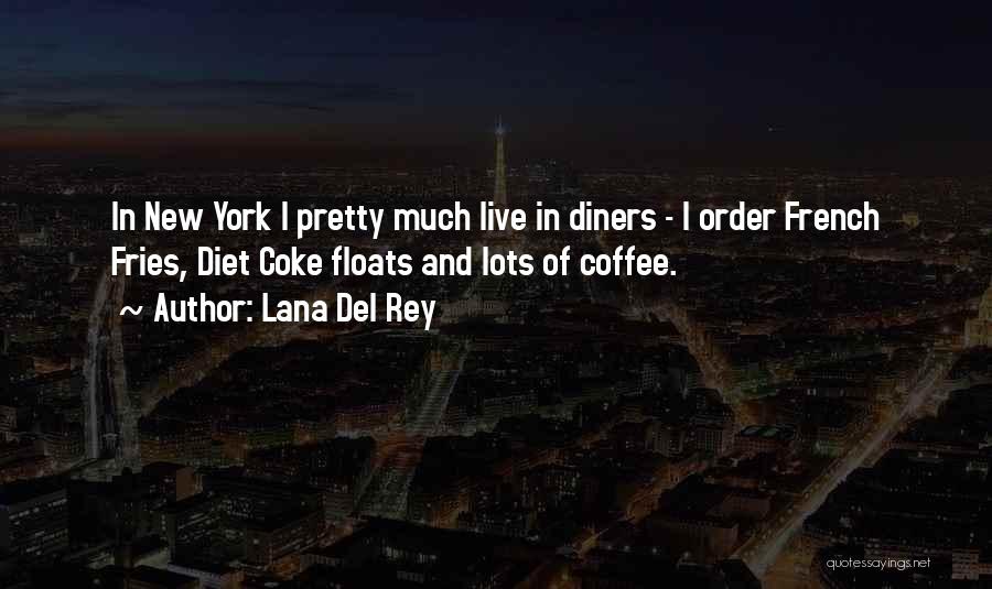 French Fries Quotes By Lana Del Rey