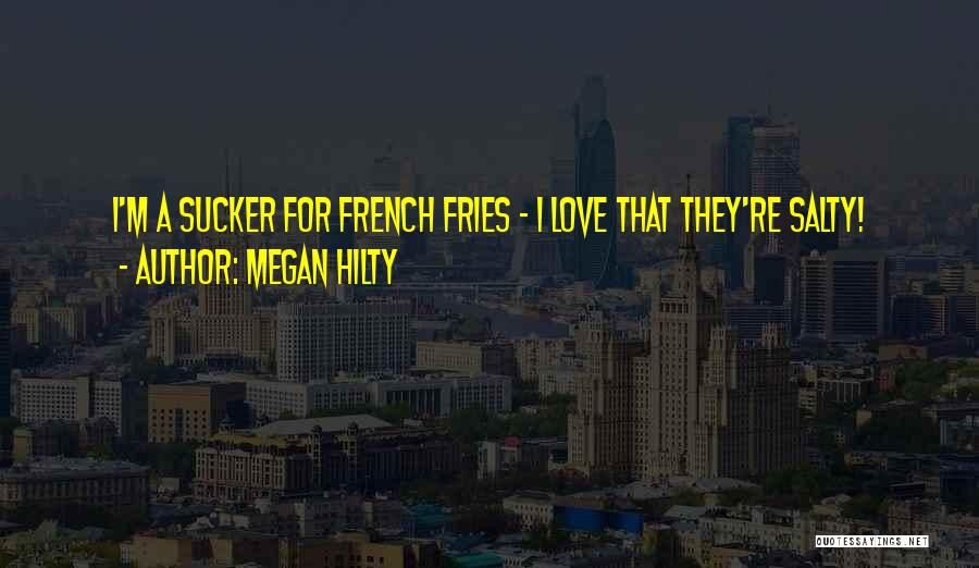 French Fries Quotes By Megan Hilty