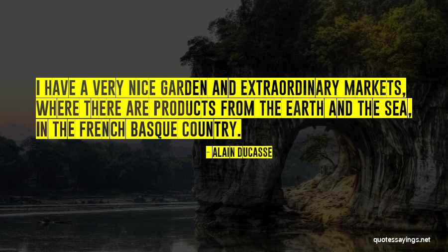 French Garden Quotes By Alain Ducasse French Garden Quotes By Alain Ducasse