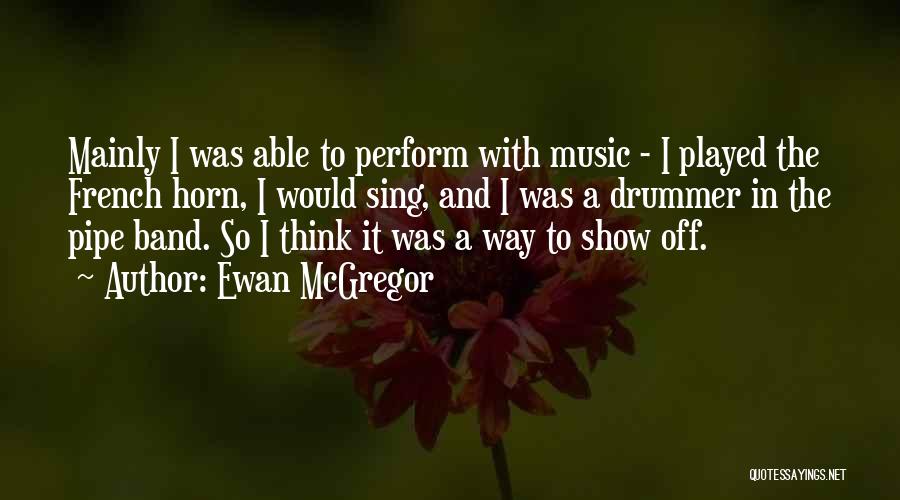 French Horn Quotes By Ewan McGregor