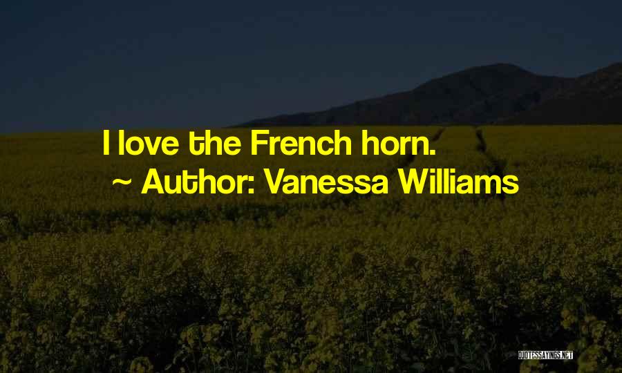 French Horn Quotes By Vanessa Williams