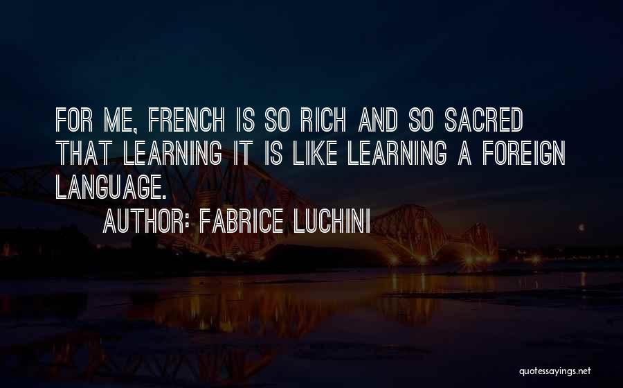 French Language Learning Quotes By Fabrice Luchini