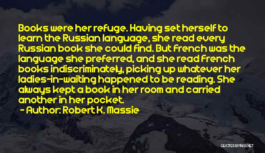 French Language Learning Quotes By Robert K. Massie