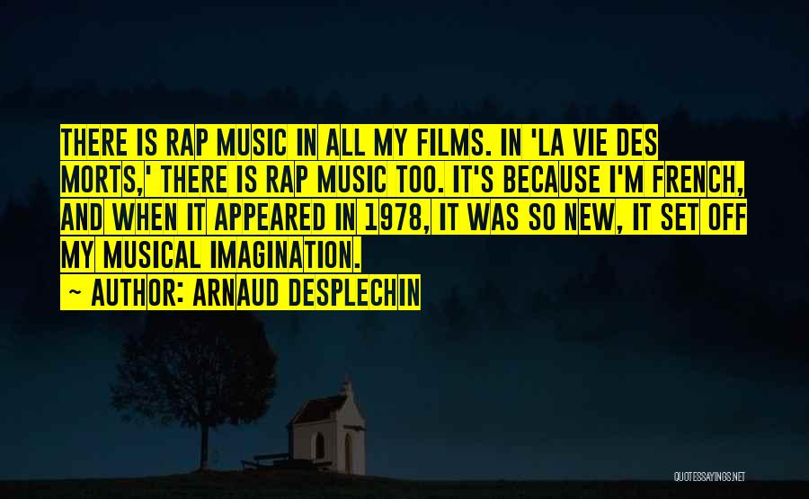 French Music Quotes By Arnaud Desplechin