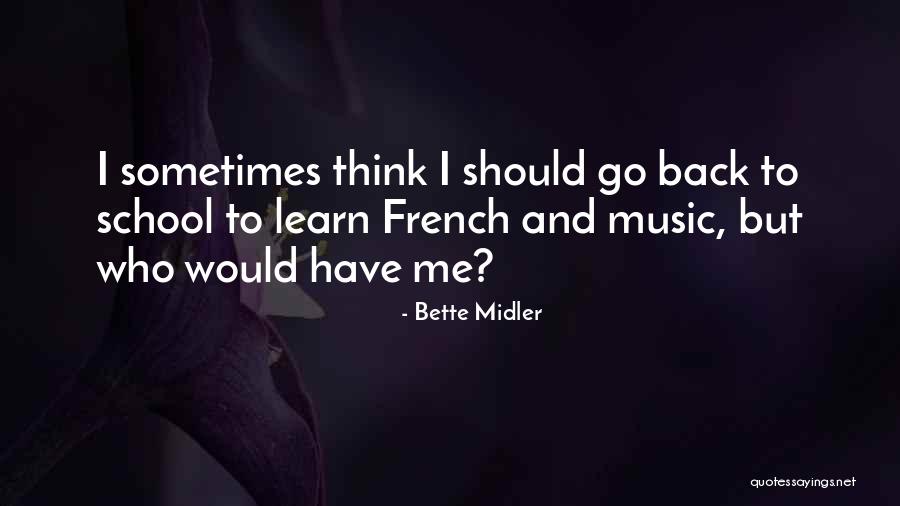 French Music Quotes By Bette Midler