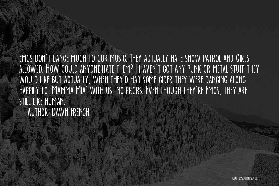 French Music Quotes By Dawn French