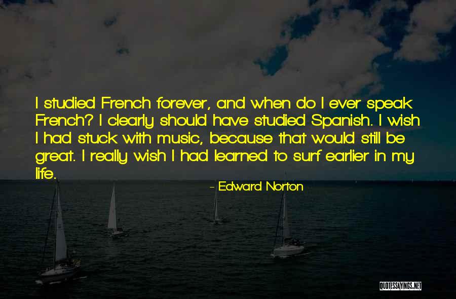 French Music Quotes By Edward Norton