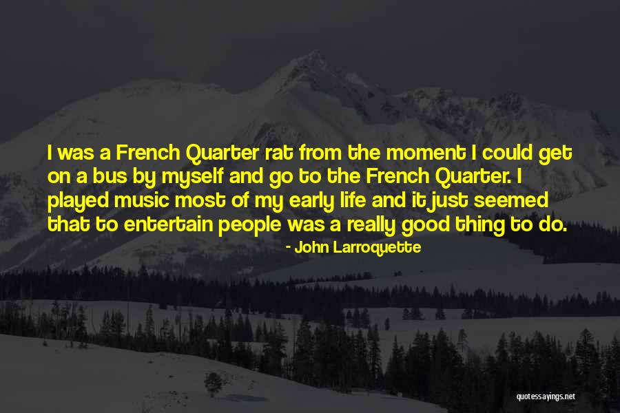 French Music Quotes By John Larroquette