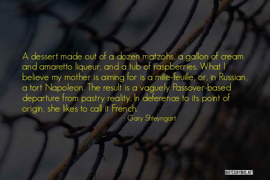 French Pastry Quotes By Gary Shteyngart