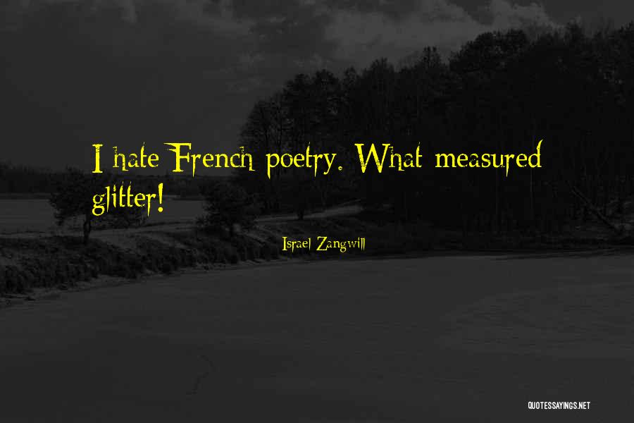 French Poetry Quotes By Israel Zangwill French Poetry Quotes By Israel Zangwill