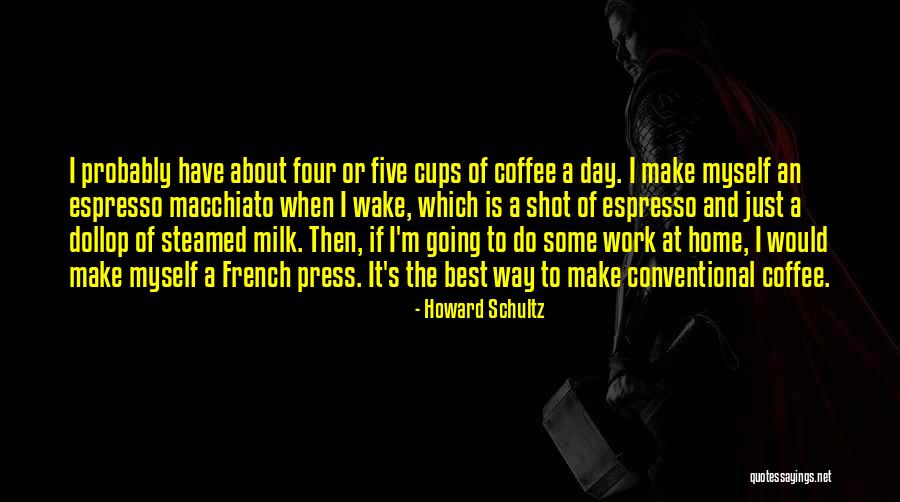 French Press Quotes By Howard Schultz