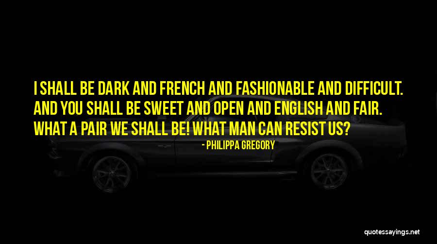 French Sweet Quotes By Philippa Gregory French Sweet Quotes By Philippa Gregory