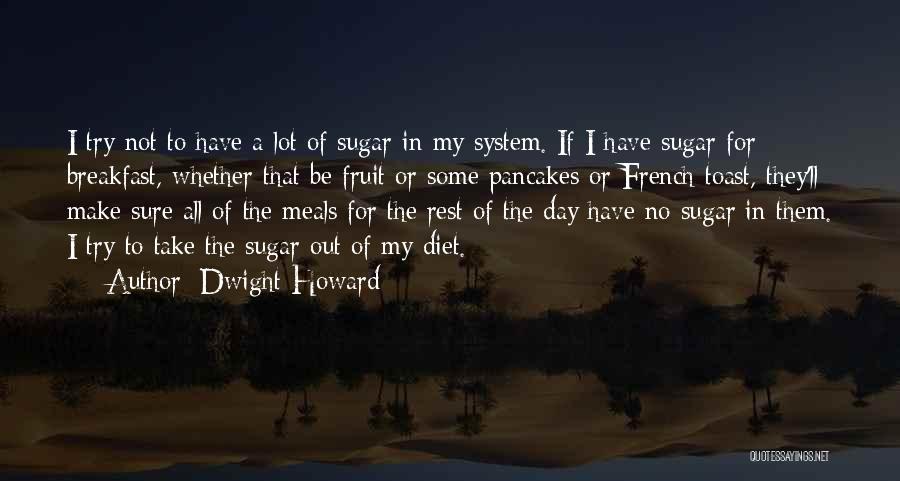 French Toast O'toole Quotes By Dwight Howard