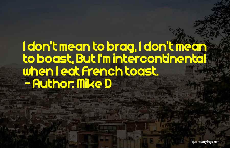 French Toast O'toole Quotes By Mike D