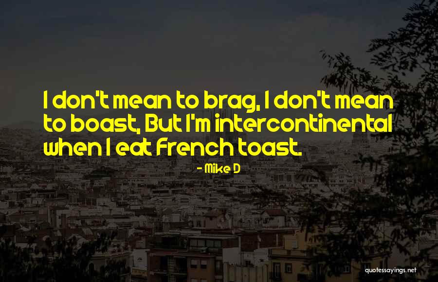 French Toast Quotes By Mike D French Toast Quotes By Mike D
