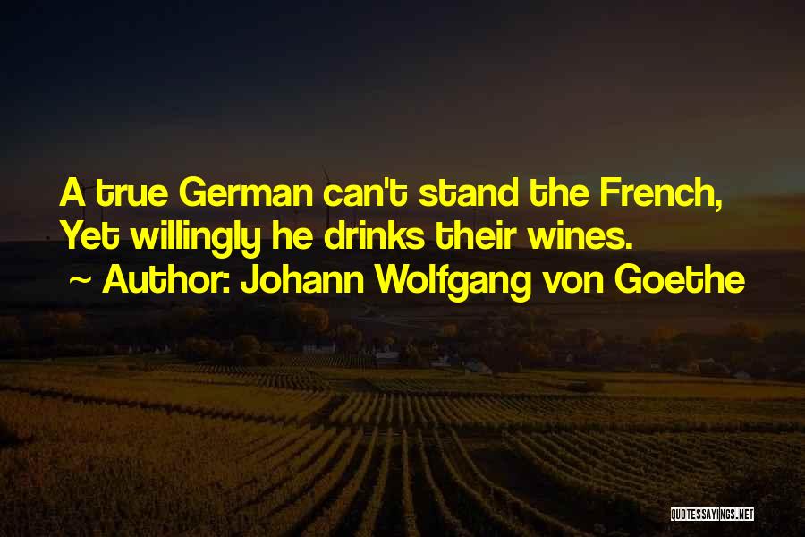 French Wines Quotes By Johann Wolfgang Von Goethe