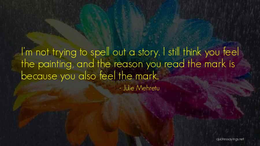 Frenchys Quotes By Julie Mehretu