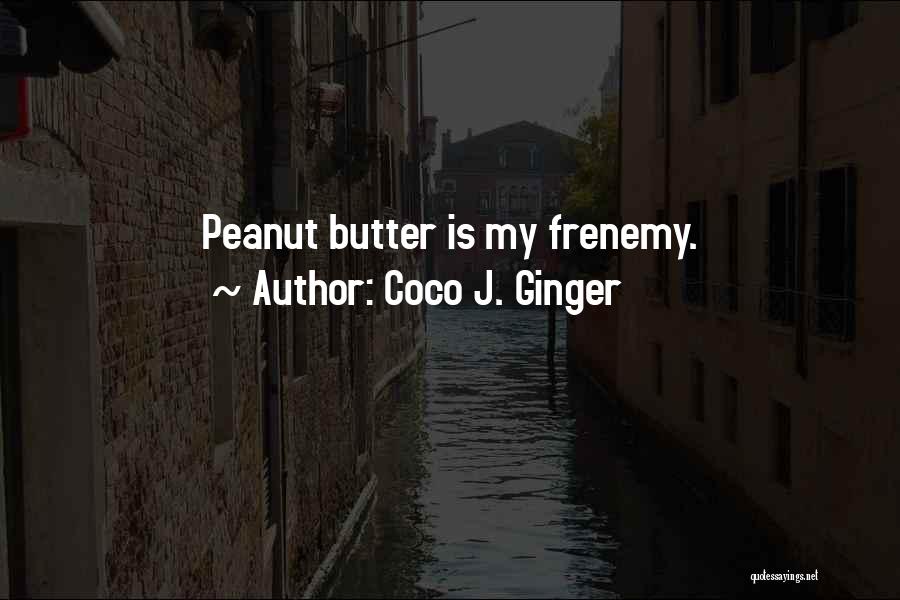 Frenemy Quotes By Coco J. Ginger