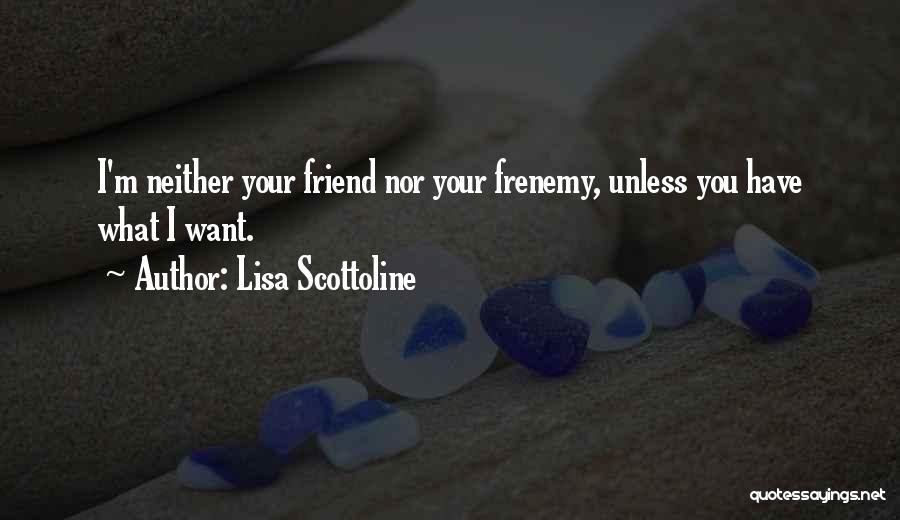 Frenemy Quotes By Lisa Scottoline