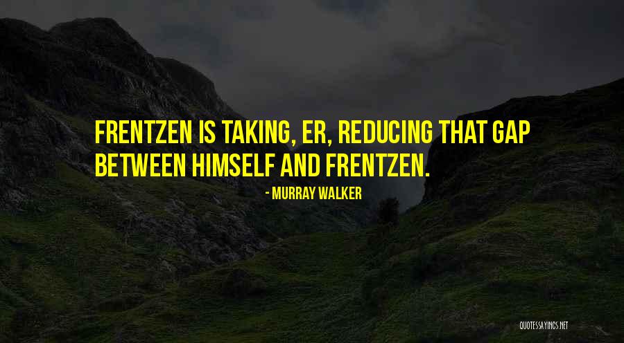 Frentzen Quotes By Murray Walker Frentzen Quotes By Murray Walker
