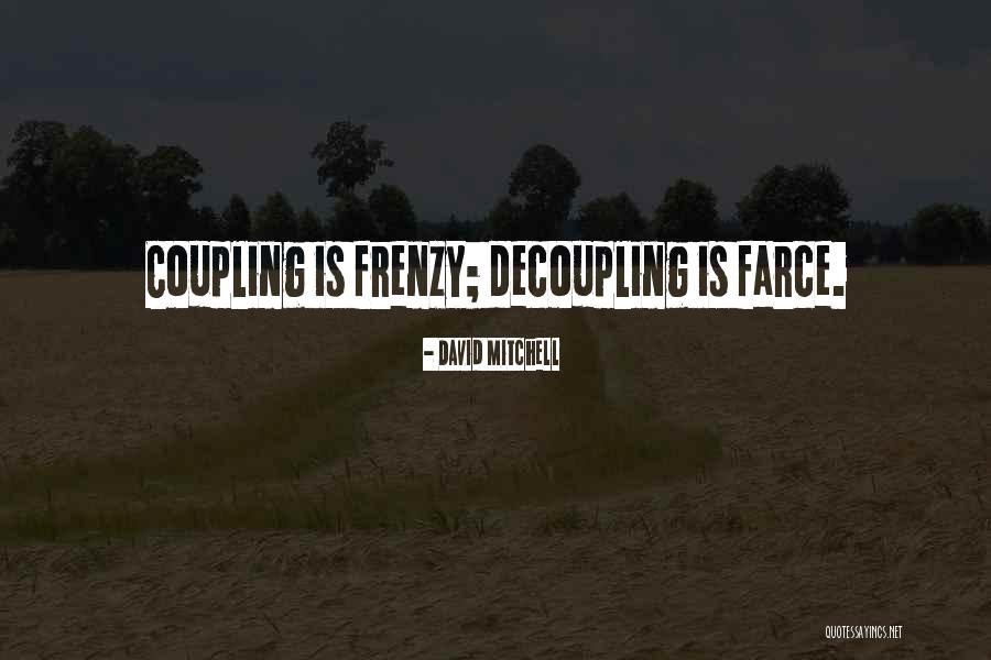 Frenzy Farce Quotes By David Mitchell Frenzy Farce Quotes By David Mitchell