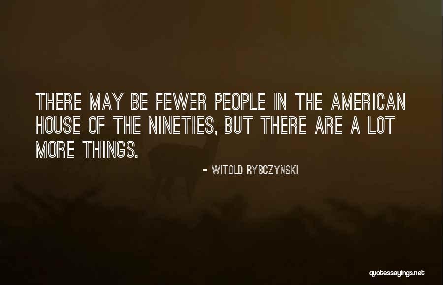 Frenzy Farce Quotes By Witold Rybczynski Frenzy Farce Quotes By Witold Rybczynski