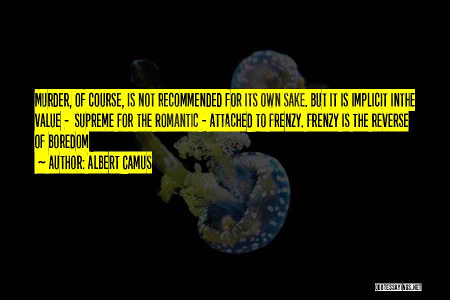 Frenzy Quotes By Albert Camus