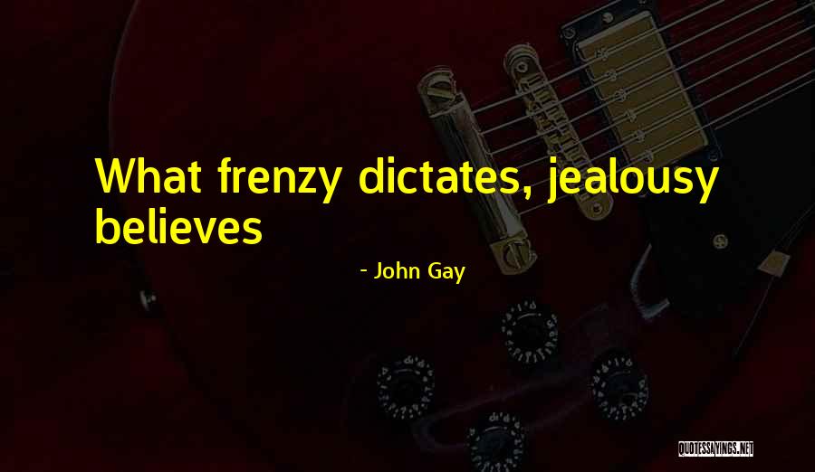 Frenzy Quotes By John Gay