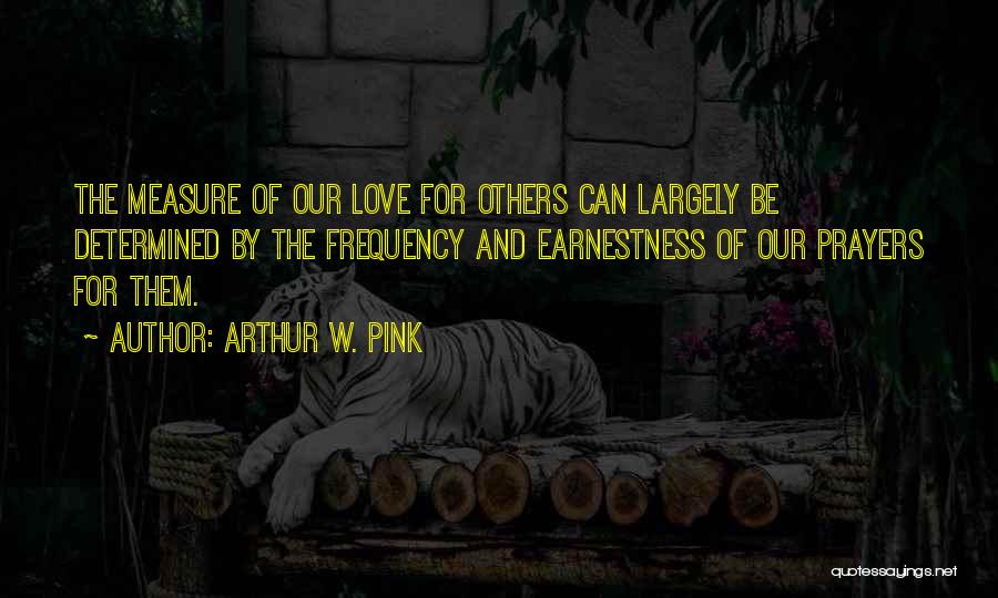 Frequency Of Love Quotes By Arthur W. Pink