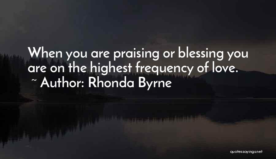 Frequency Of Love Quotes By Rhonda Byrne