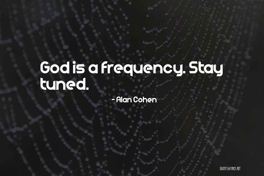 Frequency Quotes By Alan Cohen