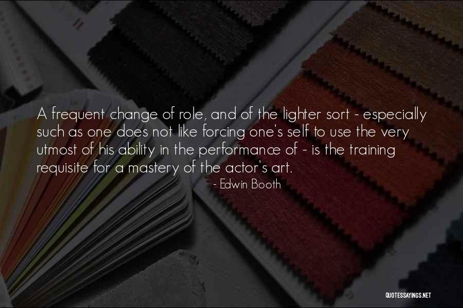 Frequent Change Quotes By Edwin Booth