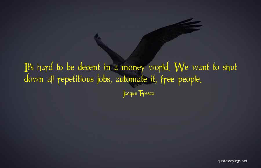 Fresco Quotes By Jacque Fresco