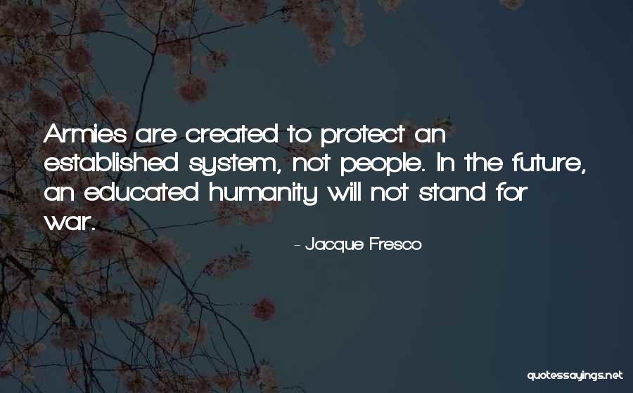 Fresco Quotes By Jacque Fresco