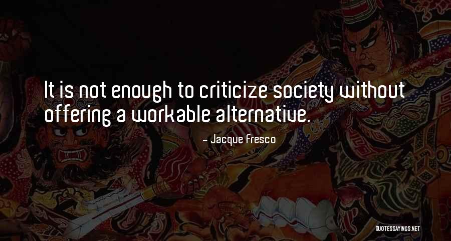 Fresco Quotes By Jacque Fresco Fresco Quotes By Jacque Fresco