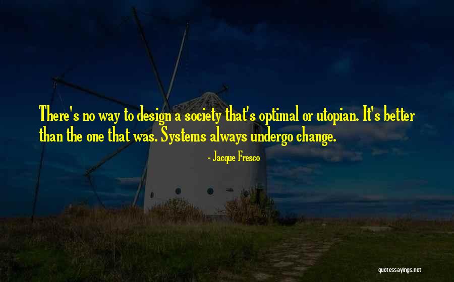 Fresco Quotes By Jacque Fresco Fresco Quotes By Jacque Fresco