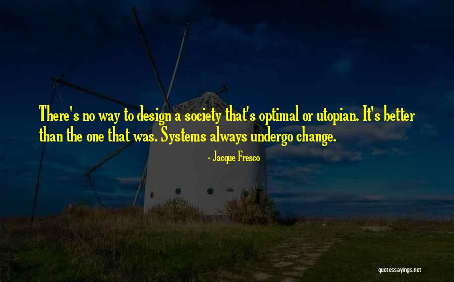 Fresco Quotes By Jacque Fresco