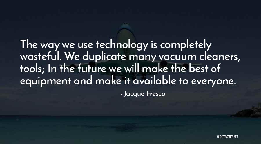 Fresco Quotes By Jacque Fresco