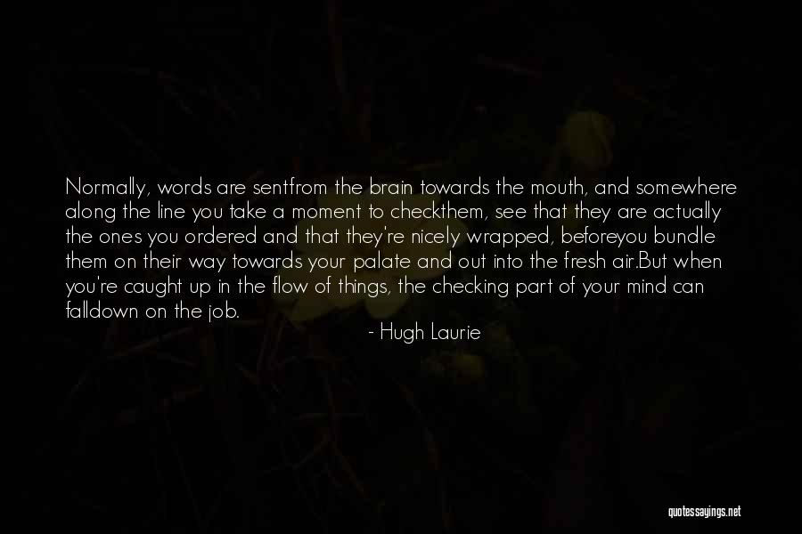 Fresh Air Fresh Mind Quotes By Hugh Laurie Fresh Air Fresh Mind Quotes By Hugh Laurie
