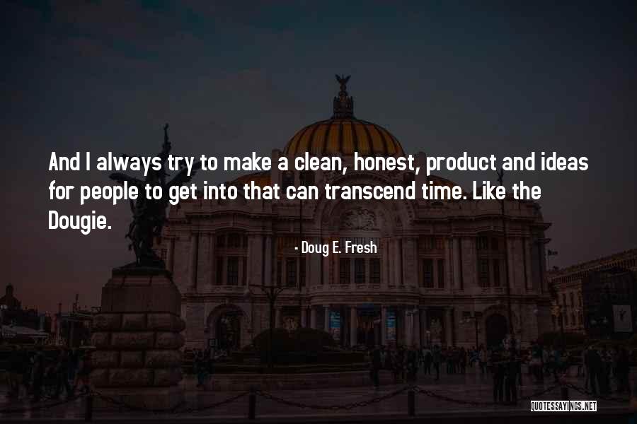 Fresh And Clean Quotes By Doug E. Fresh Fresh And Clean Quotes By Doug E. Fresh