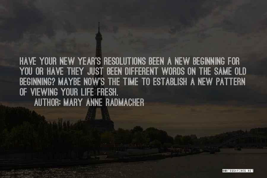 Fresh Beginnings Quotes By Mary Anne Radmacher