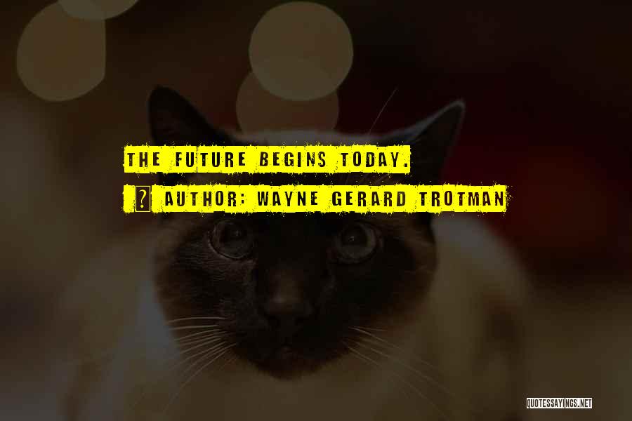 Fresh Beginnings Quotes By Wayne Gerard Trotman