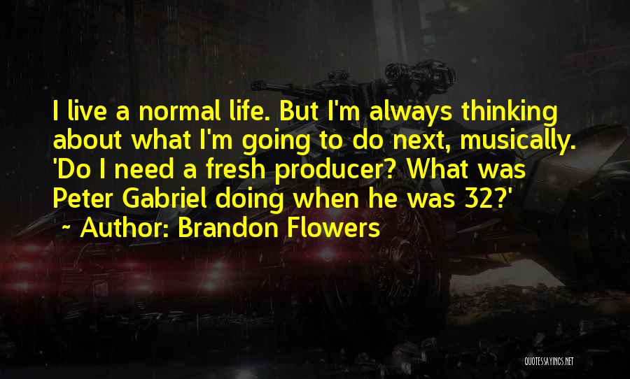 Fresh Flowers Quotes By Brandon Flowers