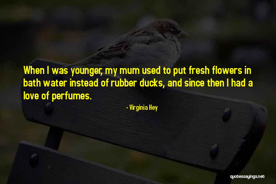 Fresh Flowers Quotes By Virginia Hey