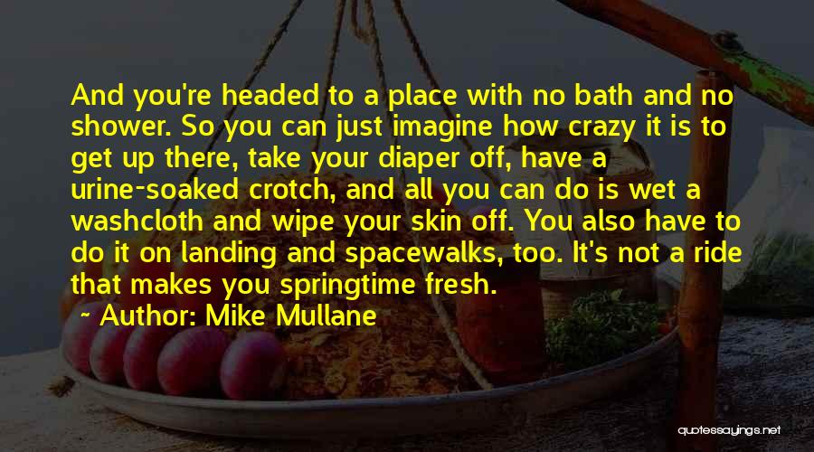 Fresh From The Bath Quotes By Mike Mullane