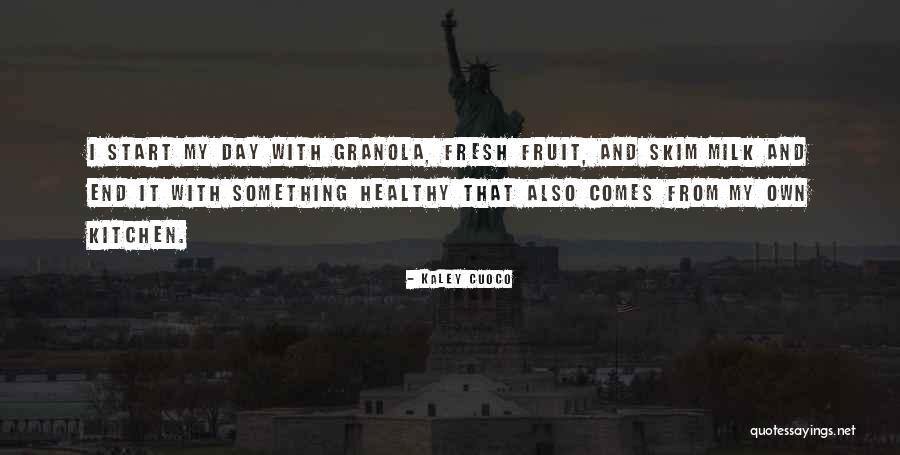 Fresh Fruit Quotes By Kaley Cuoco Fresh Fruit Quotes By Kaley Cuoco