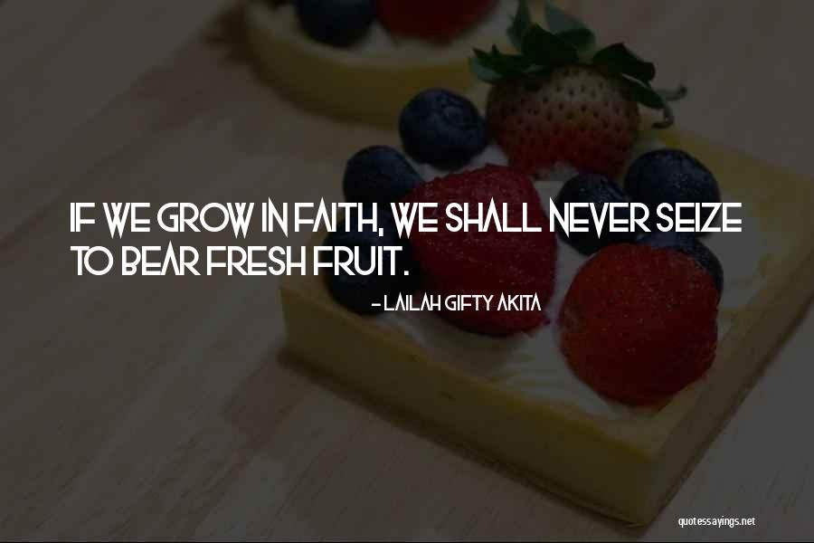 Fresh Fruit Quotes By Lailah Gifty Akita Fresh Fruit Quotes By Lailah Gifty Akita
