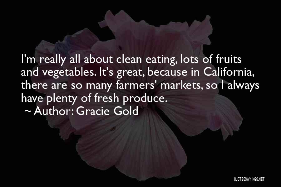 Fresh Fruits And Vegetables Quotes By Gracie Gold