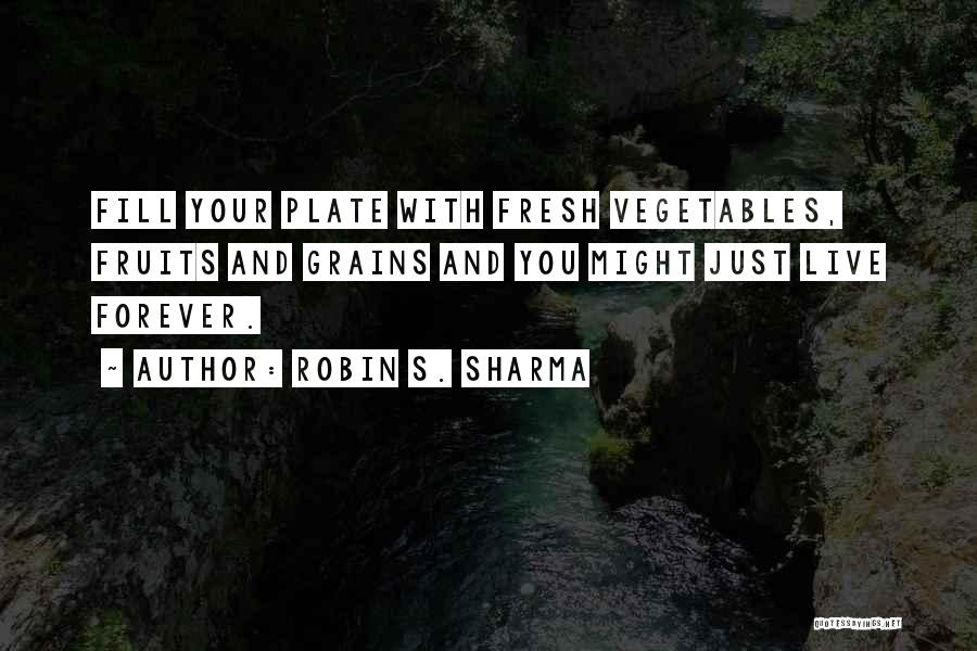 Fresh Fruits Quotes By Robin S. Sharma