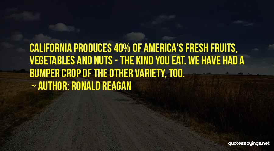 Fresh Fruits Quotes By Ronald Reagan